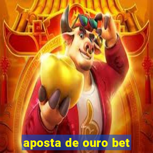 aposta de ouro bet